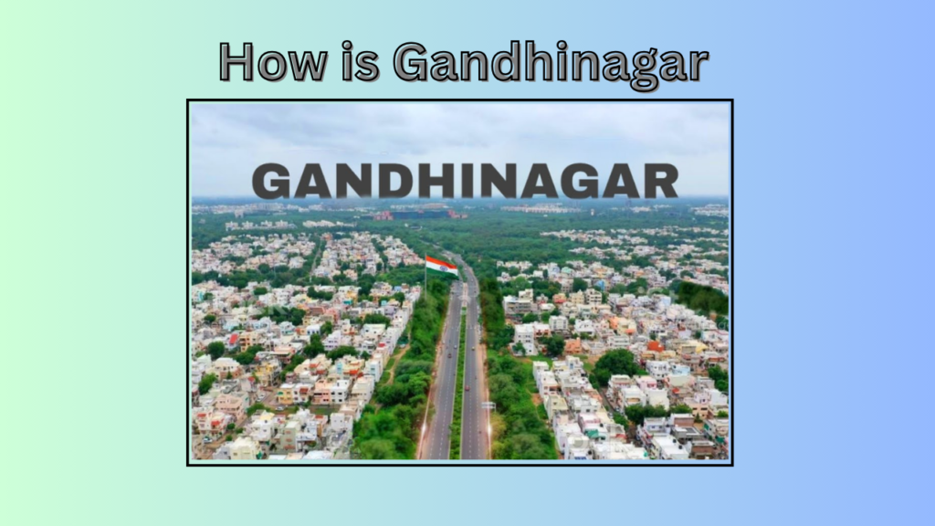 how is gandhinagar