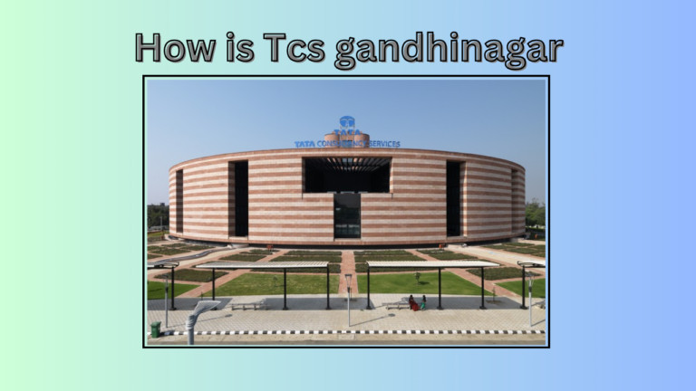 How is TCS Gandhinagar: A Vibrant Hub of Innovation and Excellence