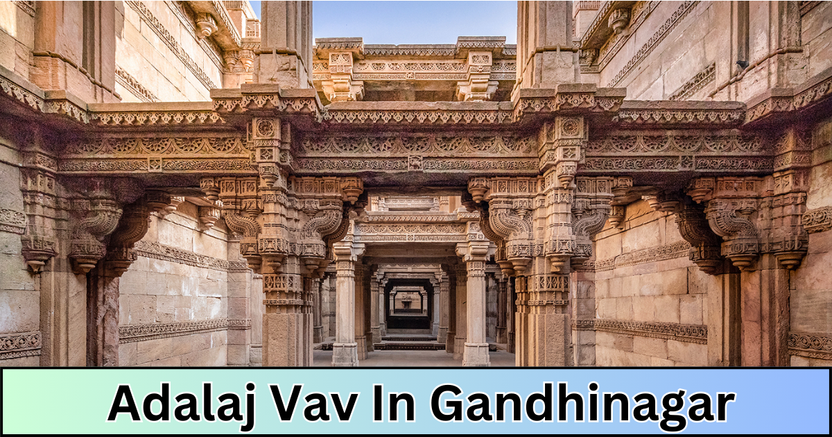 adalaj Vav In gandhinagar :A Gem of Gujarat's Heritage