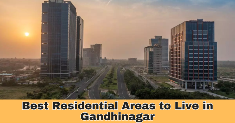 Best Residential Areas to Live in Gandhinagar