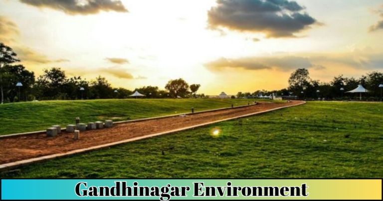 Gandhinagar environment : Where Green Meets Glam in Gujarat!