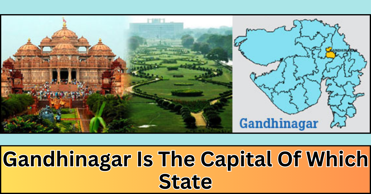 gandhinagar is the capital of which state