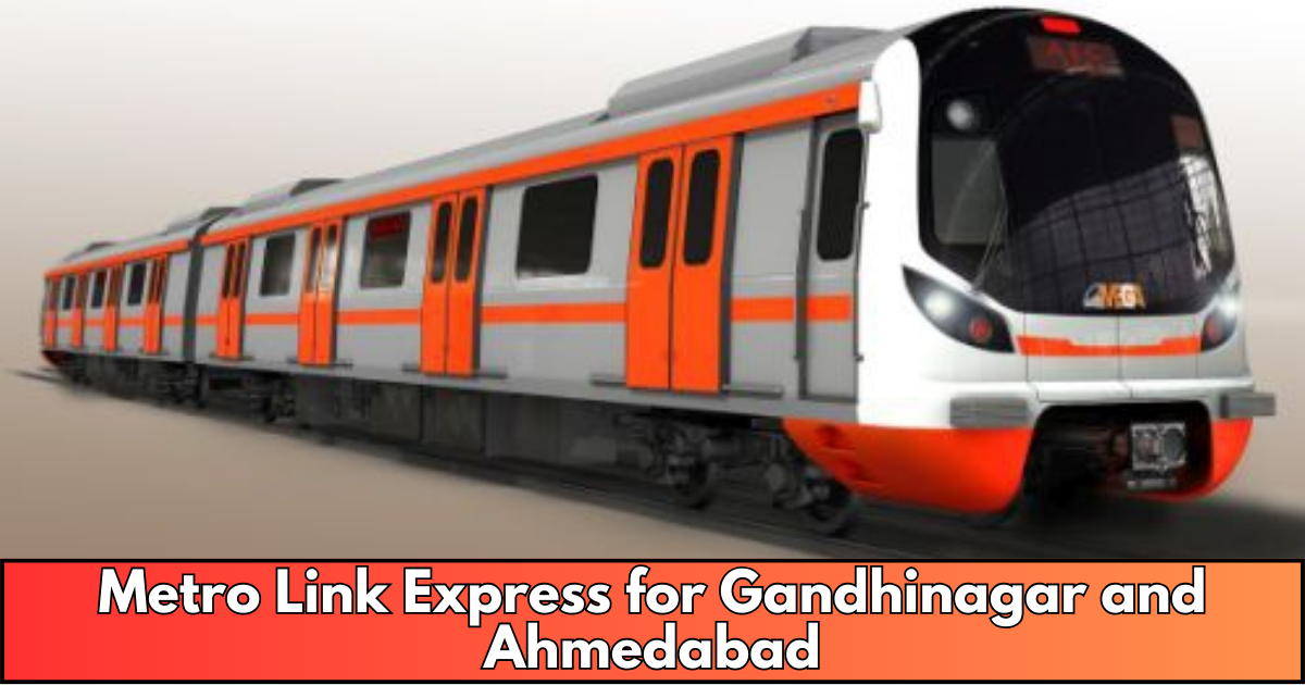 Metro Link Express for Gandhinagar and Ahmedabad