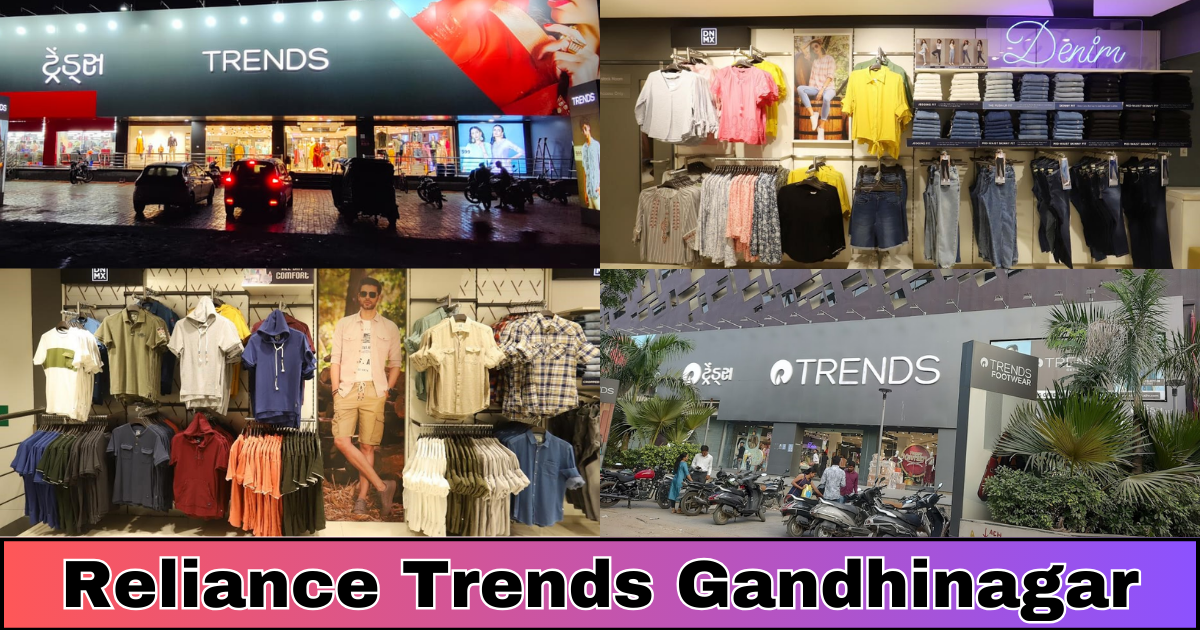 Reliance Trends Gandhinagar : Your Guide to the Latest Fashion