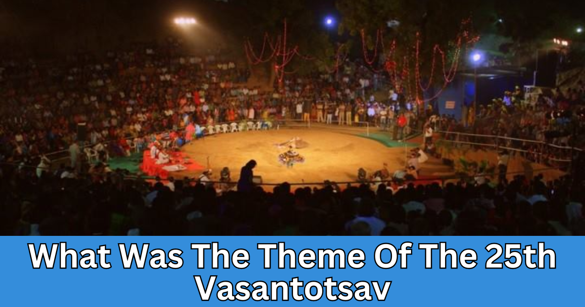 what was the theme of the 25th vasantotsav Gandhinagar