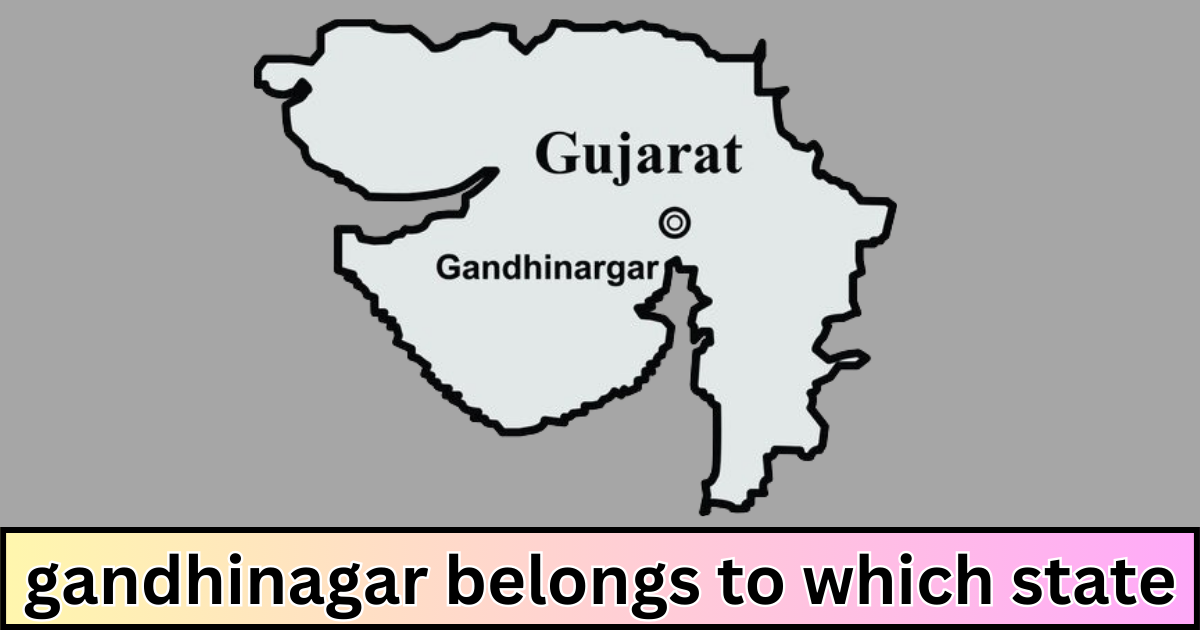 gandhinagar belongs to which state