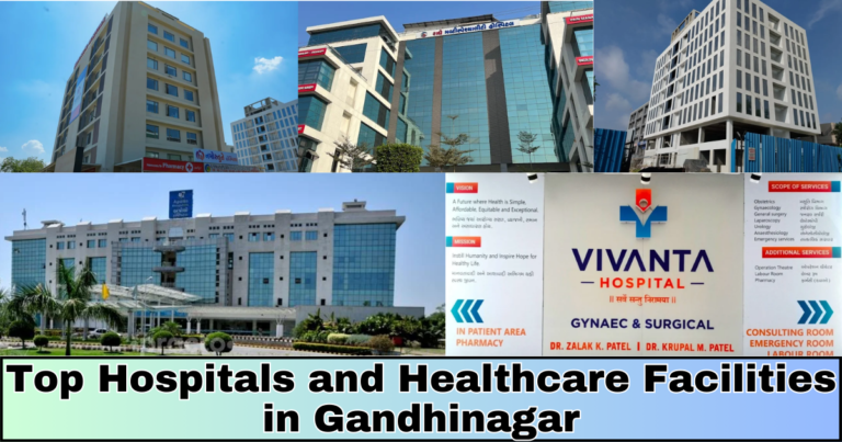 Top Hospitals and Healthcare Facilities in Gandhinagar : A Guide to Your Well-being