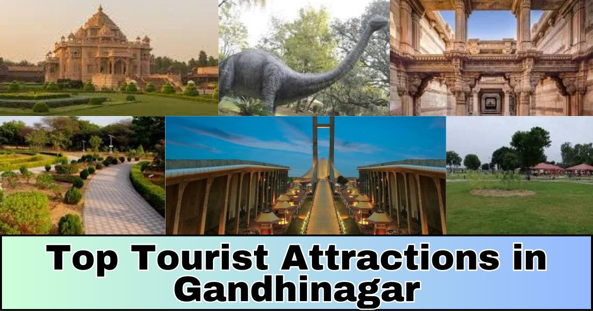 Top Tourist Attractions in Gandhinagar : A Journey Through History, Nature, and Culture