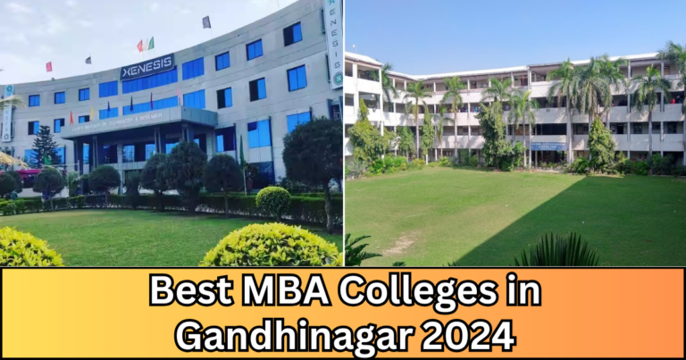 Best MBA Colleges in Gandhinagar 2024 : Slay Your MBA Dreams