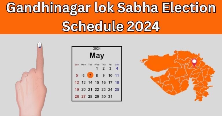 Gandhinagar lok Sabha Election Schedule 2024